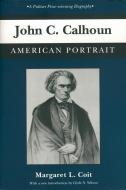 John C.Calhoun di Margaret L. Coit edito da The University of South Carolina Press