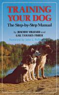 Training Your Dog: The Step-By-Step Manual di Joachim Volhard, Gail Tamases Fisher edito da HOWELL BOOKS INC