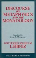 Discourse On Metaphysics And The Monadology di G. W. Leibniz edito da Prometheus Books