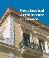 Neoclassical Architecture in Greece di Maro Kardamitsi Adami, Manos Biris edito da Getty Trust Publications