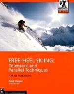 Free-Heel Skiing: Telemark and Parallel Techniques for All Conditions, 3rd Edition di Paul Parker edito da MOUNTAINEERS BOOKS