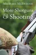 More Shotguns And Shooting di Mcintosh M edito da Countrysport Press,U.S.