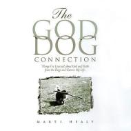 The God-Dog Connection: Things I've Learned about Faith from the Dogs and Cats in My Life di Marti Healy edito da DESIGN GROUP