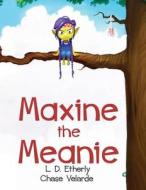 Maxine the Meanie di L. D. Etherly edito da Inkspill Publishing House