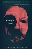Straight-Face di Brandon Wallace edito da Green Bridge Press, LLC