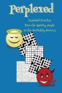 Perplexed: Assorted puzzles: from the saintly simple to the devilishly devious di Tim Watkins edito da LIGHTNING SOURCE INC