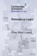 Relevance Logic di Shay Allen Logan edito da Cambridge University Press