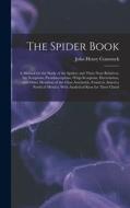 The Spider Book: A Manual for the Study of the Spiders and Their Near Relatives, the Scorpions, Pseudoscorpions, Whip-Scorpions, Harves di John Henry Comstock edito da LEGARE STREET PR