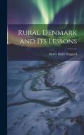 Rural Denmark and Its Lessons di H. Rider Haggard edito da LEGARE STREET PR