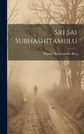 Sri Sai Subhashitamulu di Bapatla Hanumantha Rao edito da LEGARE STREET PR