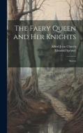 The Faery Queen and Her Knights: Stories di Alfred John Church, Edmund Spenser edito da LEGARE STREET PR