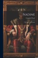 Nadine: The Study of a Woman di Campbell Praed edito da LEGARE STREET PR