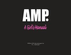 AMP A Girls's Manual di Toi J. McKnight edito da LIGHTNING SOURCE INC