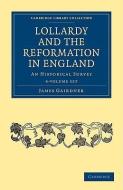 Lollardy And The Reformation In England 4 Volume Paperback Set di James Gairdner edito da Cambridge University Press