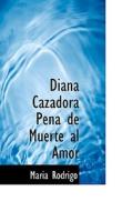 Diana Cazadora Pena De Muerte Al Amor di Maria Rodrigo edito da Bibliolife