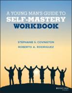 A Young Man's Guide to Self-Mastery, Community Edition, Journal di Roberto Rodriguez, Stephanie S. Covington edito da JOSSEY BASS