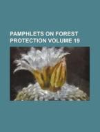Pamphlets on Forest Protection Volume 19 di Books Group edito da Rarebooksclub.com