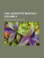 The Lafayette Monthly Volume 4 di Lafayette College edito da Rarebooksclub.com