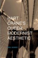 Hart Crane's Queer Modernist Aesthetic di N. Munro edito da Palgrave Macmillan