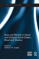 Race and Ethnicity in Secret and Exclusive Social Orders di Matthew W. Hughey edito da Taylor & Francis Ltd