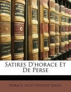 Satires D'horace Et De Perse di Horace, Louis-Vincent Raoul edito da Nabu Press
