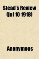 Stead's Review Jul 10 1918 di Anonymous edito da General Books