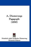 A. Diesterwegs Pagagogik (1890) di Friedrich Adolph Wilhelm Diesterweg edito da Kessinger Publishing