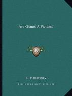 Are Giants a Fiction? di Helene Petrovna Blavatsky edito da Kessinger Publishing