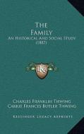 The Family: An Historical and Social Study (1887) di Charles Franklin Thwing, Carrie Frances Butler Thwing edito da Kessinger Publishing