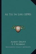 As Tis in Life (1890) di Albert Delpit edito da Kessinger Publishing