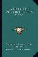 La Recette Du Medecin Nicocles (1795) di Francoise-Louise Pont-Wullyamoz edito da Kessinger Publishing