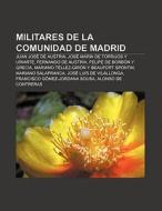 Militares de la Comunidad de Madrid di Fuente Wikipedia edito da Books LLC, Reference Series