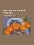 Water-supply Paper Volume 9 di United States General Accounting Office, Geological Survey edito da Rarebooksclub.com