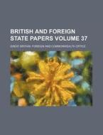 British and Foreign State Papers Volume 37 di Great Britain Foreign and Office edito da Rarebooksclub.com