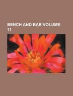 Bench and Bar Volume 11 di Anonymous edito da Rarebooksclub.com