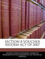 Section 8 Voucher Reform Act Of 2007 edito da Bibliogov