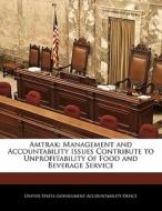 Amtrak: Management And Accountability Issues Contribute To Unprofitability Of Food And Beverage Service edito da Bibliogov