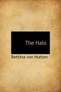 The Halo di Bettina Von Hutten edito da Bibliolife
