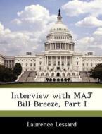 Interview With Maj Bill Breeze, Part I di Laurence Lessard edito da Bibliogov