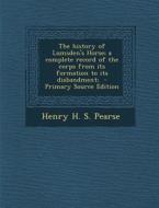 The History of Lumsden's Horse; A Complete Record of the Corps from Its Formation to Its Disbandment; di Henry H. S. Pearse edito da Nabu Press