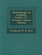 Eulenspiegel in England, Volume 27 di Friedrich W. D. Brie edito da Nabu Press