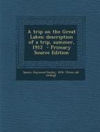 A Trip on the Great Lakes; Description of a Trip, Summer, 1912 edito da Nabu Press