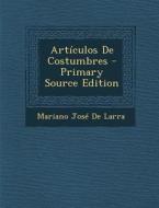 Articulos de Costumbres di Mariano Jose de Larra edito da Nabu Press