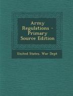 Army Regulations - Primary Source Edition edito da Nabu Press