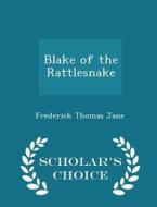 Blake Of The Rattlesnake - Scholar's Choice Edition di Frederick Thomas Jane edito da Scholar's Choice