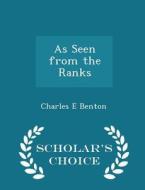 As Seen From The Ranks - Scholar's Choice Edition di Charles E Benton edito da Scholar's Choice