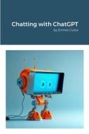 Chatting with ChatGPT di Ermes Culos edito da Lulu.com