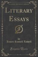 Literary Essays (classic Reprint) di James Russell Lowell edito da Forgotten Books