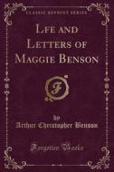 Lfe And Letters Of Maggie Benson (classic Reprint) di Arthur Christopher Benson edito da Forgotten Books