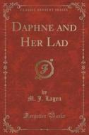 Daphne And Her Lad (classic Reprint) di M J Lagen edito da Forgotten Books